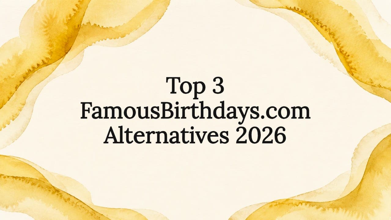 Top 3 FamousBirthdays.com Alternatives 2026