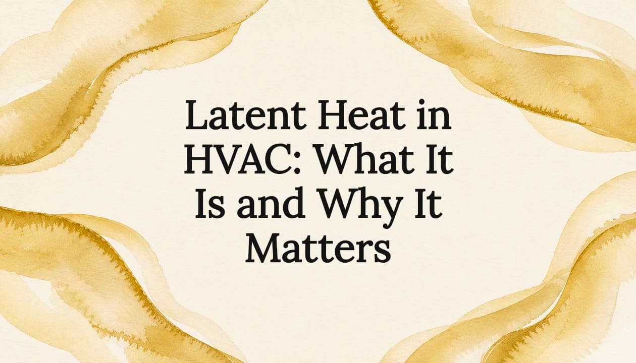Latent Heat in HVAC: What It Is and Why It Matters