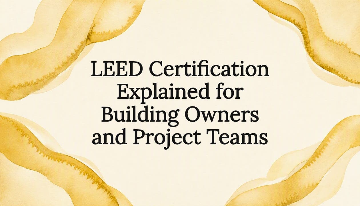 LEED Certification Explained for Building Owners and Project Teams
