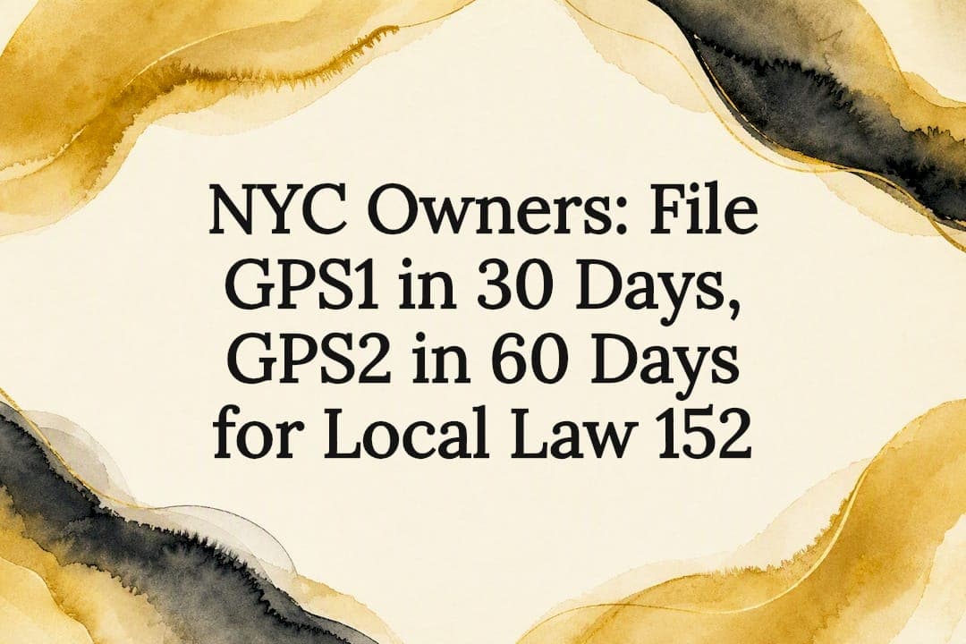 NYC Owners: File GPS1 in 30 Days, GPS2 in 60 Days for Local Law 152